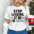 Stop Looking At Me I’m Hiding Sarcastic Introvert Joke Unisex T-Shirt