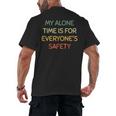 My Alone Time Is For Everyone's Safety Introvert Men's Back Print T-Shirt My Alone Time Is For Everyone's Safety Introvert Men's Back Print T-Shirt