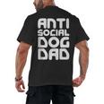 Anti-Social Dog Dad Quote For Anti Social Introvert Persons Men's Back Print T-Shirt
