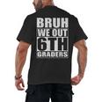 Bruh We Out 6th Graders Sixth Grade Graduation Class Of 2025 Men's Back Print T-Shirt