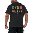 Bruh We Out 6th Graders Sixth Grade Graduation Men's Back Print T-Shirt