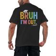 Bruh I'm Out Senior Graduation Men's Back Print T-Shirt