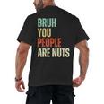 Bruh You People Are Nuts Introvert Saying Mean Men's Back Print T-Shirt