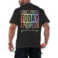 I Can't People Today I Peopled Yesterday Introvert Life Men's Back Print T-Shirt I Can't People Today I Peopled Yesterday Introvert Life Men's Back Print T-Shirt