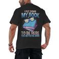 I Closed My Book To Be Here Shirt I Closed My Books Men's Back Print T-Shirt