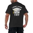 I Didn't Even Try 2018 Senior Graduation Shirt Men's Back Print T-Shirt