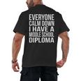 Everyone Calm Down I Have A Middle School Diploma Graduation Men's Back Print T-Shirt