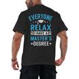 Everyone Relax I Have A Master's Degree Graduation Men's Back Print T-Shirt