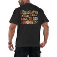 I Graduated Can I Go Back To Bed Now Graduation Groovy Men's Back Print T-Shirt