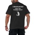 I Graduated Can I Go Fishing Graduation T-Shirt Men's Back Print T-Shirt