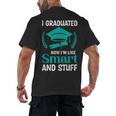 I Graduated Smart Graduation Student College University Men's Back Print T-Shirt