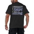 I Graduated Im Like Smart And Stuff Graduation Men's Back Print T-Shirt