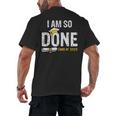 Graduation Class Of 2025 I Am So Done Graduation Men's Back Print T-Shirt