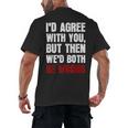 Humor Sarcastic Introvert Quote I'd Agree With You Men's Back Print T-Shirt Humor Sarcastic Introvert Quote I'd Agree With You Men's Back Print T-Shirt