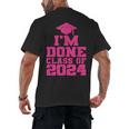 I'm Done Class Of 2024 Pink Girls Women Graduation Men's Back Print T-Shirt