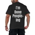 I'm Done People-Ing Introvert Humor Sarcastic Gamer Jokes Men's Back Print T-Shirt I'm Done People-Ing Introvert Humor Sarcastic Gamer Jokes Men's Back Print T-Shirt