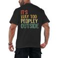 It's Way Too Peopley Outside Introvert Sarcastic Vintage Men's Back Print T-Shirt