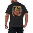 I Left The Group Chat Introvert Peace Tired Talk Alone Men's Back Print T-Shirt