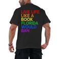 Live Life Like A Book Florida Would Ban LGBTQ Pride Equality Men's Back Print T-Shirt