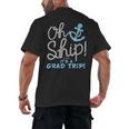 Oh Ship It's a Grad Trip Cruise Graduation T-Shirt T-Shirt Men's Back Print T-Shirt