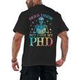 PhD Graduation Dead Inside But i Got My PhD Tie Dye Funny Men's Back Print T-Shirt