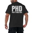 PHD Pretty Huge Debt Doctoral Degree PHD Graduation Men's Back Print T-Shirt