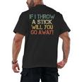 Sarcasm If I Throw Stick Will You Go Away Introvert Men's Back Print T-Shirt Sarcasm If I Throw Stick Will You Go Away Introvert Men's Back Print T-Shirt