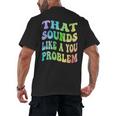 That Sounds Like A You Problem Groovy Introvert Men's Back Print T-Shirt