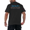 Trust Me I'm A Doctor For Doctors Graduation PhD Doctor Men's Back Print T-Shirt