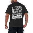 If You'Re Trying To Scare Me I'm Terrified Of Books Retro Men's Back Print T-Shirt If You'Re Trying To Scare Me I'm Terrified Of Books Retro Men's Back Print T-Shirt