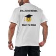 Still Have No Idea What I'm Doing Graduation Tee Shirt Men's Back Print T-Shirt