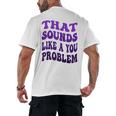 That Sounds Like A You Problem Groovy Introvert Raglan Baseball Tee Men's Back Print T-Shirt