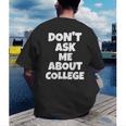 2023 GRADUATION GIFT DON'T ASK ME ABOUT COLLEGE Men's Back Print T-Shirt