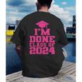 I'm Done Class Of 2024 Pink Girls Women Graduation Men's Back Print T-Shirt