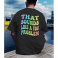 That Sounds Like A You Problem Groovy Introvert Men's Back Print T-Shirt