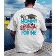 My Mommy Is A Graduate Shirt Matching Family Graduation Men's Back Print T-Shirt