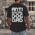 Anti-Social Dog Dad Quote For Anti Social Introvert Persons Men's Back Print T-Shirt