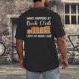 Book Lover Humor What Happens At Book Club Stays Men's Back Print T-Shirt