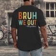 Bruh We Out 6th Graders Second Grade Graduation Men's Back Print T-Shirt