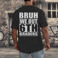 Bruh We Out 6th Graders Sixth Grade Graduation Class Of 2025 Men's Back Print T-Shirt