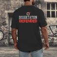 Dissertation Defended Doctorate Doctoral PhD Graduation Men's Back Print T-Shirt