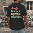 Dogs Books Coffee Plant Lover Gardening Cute Mom Life Men's Back Print T-Shirt