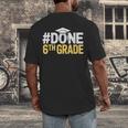 Done 6th Grade Graduation Sixth Grade 6th Graders Men's Back Print T-Shirt