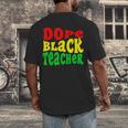 Dope Teacher African American Graduation History Month Men's Back Print T-Shirt