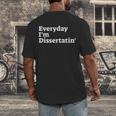Everyday I'm Dissertatin' Doctorate GraduationShirt Men's Back Print T-Shirt