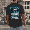 Everyone Relax I Have A Master's Degree Graduation Men's Back Print T-Shirt