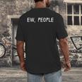 Ew People Introvert Funny Antisocial Design Men's Back Print T-Shirt