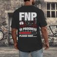 FNP In Progress Graduation Family Nurse Practitioner Men's Back Print T-Shirt