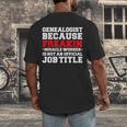 Genealogist Miracle Worker Genealogy Graduation Men's Back Print T-Shirt