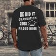 Graduation 2018 Family Shirt He Did It Proud Mom Tee Men's Back Print T-Shirt